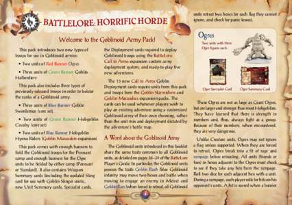 BattleLore: Horrific Horde Welcome to the Goblinoid Army Pack! This pack introduces two new types of troops for use in Goblinoid armies: • Two units of Red Banner Ogres • Three units of Green Banner Goblin