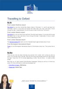 Travelling to Oxford By Air From London Heathrow airport The Airline bus runs from Central Bus Station (close to Terminals 1, 2, and 3) and also from Terminals 4 and 5. It runs every 30 minutes from about 6am until 11pm,