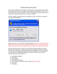 Windows XP Service Pack 2 (SP2) The new Service Pack comes with many new features and security enhancements. While most of them might not have an impact on your experience with Windows, some of the new features may requi