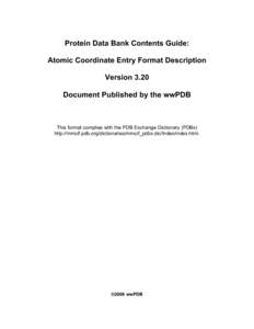 Protein Data Bank Contents Guide: Atomic Coordinate Entry Format Description Version 3.20 Document Published by the wwPDB  This format complies with the PDB Exchange Dictionary (PDBx)