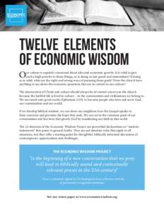 Twelve Elements of Economic Wisdom O ur culture is urgently concerned about jobs and economic growth. Is it valid to give such a high priority to these things, or is doing so just greed and materialism? If doing