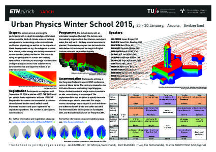 Urban Physics Winter School 2015, January, Scope The school aims at providing the participants with in-depth knowledge on the latest advances in the fields of climate science, building aerodynamics, meteorology, 