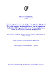 TREATY SERIES 2013 Nº 22 Agreement for Cooperation in Dealing with Pollution of the North Sea by Oil and other Harmful Substances, 1983, as amended by the Decision of 21 September 2001 by the Contracting Parties to