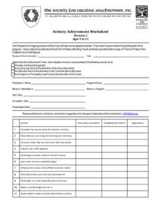 Archery Achievement Worksheet Division 2 Ages 9 to 11 I am the parent or legal guardian of the minor whose name appears below. They have my permission to participate in this program. I have read and understand the SCA’