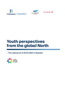 Youth perspectives from the global North – The relevance of SCR 2250 in Sweden This report presents the findings from two focus group discussions that were undertaken as a contribution to the Global Progress Study on 