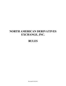 NORTH AMERICAN DERIVATIVES EXCHANGE, INC. RULES Revised