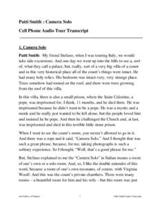 Patti Smith : Camera Solo Cell Phone Audio Tour Transcript 1. Camera Solo Patti Smith: My friend Stefano, when I was touring Italy, we would take side excursions. And one day we went up into the hills to see a, sort