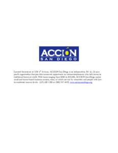 Located downtown at 1250 6th Avenue, ACCION San Diego is an independent, 501 (c) (3) nonprofit organization that provides economic opportunity to microentrepreneurs who lack access to traditional forms of credit. With lo