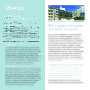 Case Study: Royal Hobart Hospital Quick Overview Market Sector: Healthcare Organisation: Royal Hobart Hospital (RHH) The Royal Hobart Hospital provides acute, sub acute, aged