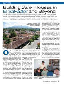 EXPERTS  Building Safer Houses in El Salvador and Beyond Over the last ten years the Japan International Cooperation Agency (JICA) has been working alongside partners in El Salvador on projects to enhance the earthquake 