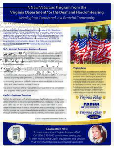 A New Veterans Program from the Virginia Department for the Deaf and Hard of Hearing Keeping You Connected to a Grateful Community You’ve dedicated yourself to protecting our way of life. Now there is assistance if you