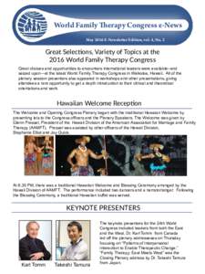 World Family Therapy Congress e-News May 2016 E-Newsletter Edition, vol. 4, No. 2 Great Selections, Variety of Topics at the 2016 World Family Therapy Congress Great choices and opportunities to encounters international 