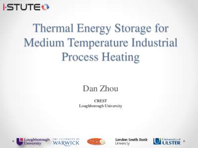 Thermal Energy Storage for Medium Temperature Industrial Process Heating Dan Zhou CREST Loughborough University
