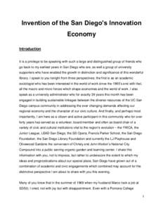 Invention of the San Diego’s Innovation Economy Introduction It is a privilege to be speaking with such a large and distinguished group of friends who go back to my earliest years in San Diego who are, as well a group 