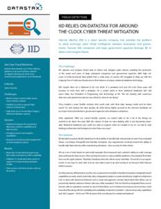 FRAUD DETECTION  IID RELIES ON DATASTAX FOR AROUNDTHE-CLOCK CYBER THREAT MITIGATION Internet Identity (IID) is a cyber security company that provides the platform to easily exchange cyber threat intelligence between ente
