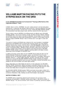 WILLIAMS MARTINI RACING PUTS THE STRIPES BACK ON THE GRID Iconic MARTINI® Brand Returns to Formula One™ Racing as Title Partner of the Legendary Williams™ Team LONDON, March 6, 2014— MARTINI®, the world’s leadi