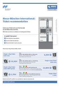 Select your Ticket and scan the barcode on the MVG ticket machine. 3 l 1
