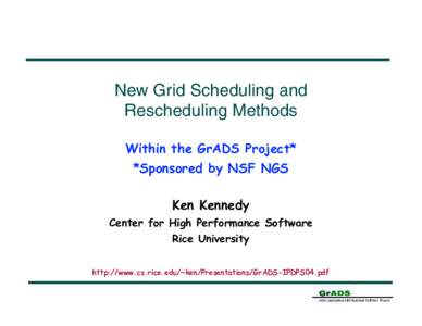 New Grid Scheduling and Rescheduling Methods Within the GrADS Project* *Sponsored by NSF NGS Ken Kennedy Center for High Performance Software