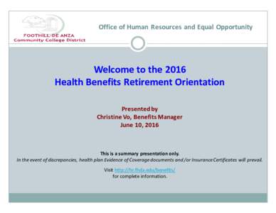 Office	
  of	
  Human	
   Resources	
   and	
  Equal	
   Opportunity  Welcome	
  to	
  the	
   2016 Health	
  Benefits	
   Retirement	
  Orientation Presented	
  by Christine	
  Vo,	
   Benefits	
  Manage