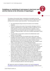 UNIVERSITY OF COPENHAGEN  Guidelines on monitoring of and access to electronic mail and the Internet at the University of Copenhagen  The guidelines shall guarantee integrity, confidentiality and accessibility and provid