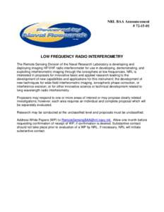 NRL BAA Announcement # LOW FREQUENCY RADIO INTERFEROMETRY The Remote Sensing Division of the Naval Research Laboratory is developing and deploying imaging HF/VHF radio interferometer for use in developing, demon