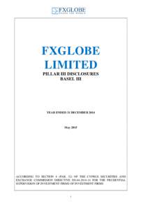 FXGLOBE LIMITED PILLAR III DISCLOSURES BASEL III  YEAR ENDED 31 DECEMBER 2014