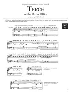 Organ Accompaniment for the hour of  TERCE of the Divine Office prepared by St John Schola If Celebrant and schola kneel then the Prayers before Divine Office are recited with no organ accompaninment.