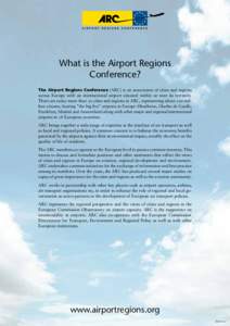 What is the Airport Regions Conference? The Airport Regions Conference (ARC) is an association of cities and regions across Europe with an international airport situated within or near its territory. There are today more