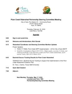 Plum Creek Watershed Partnership Steering Committee Meeting City of Kyle, Fire Station #1 – Community Room 210 W. Moore Street Kyle, TXThursday, February 15, 2018 6:00 PM to 7:30 PM
