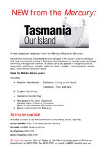 NEW from the Mercury:  A new classroom resource from the Mercury Education Services Help students develop understandings and concepts of the people, events and issues that have contributed to today’s Tasmania. Activiti