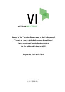 Report of the Victorian Inspectorate to the Parliament of Victoria in respect of the Independent Broad-based Anti-corruption Commission Pursuant to the Surveillance Devices Act[removed]Report No. 2 of[removed]