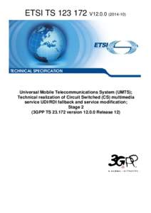 TS[removed]V12[removed]Universal Mobile Telecommunications System (UMTS); Technical realization of Circuit Switched (CS) multimedia service UDI/RDI fallback and service modification; Stage 2 (3GPP TS[removed]version 12.0.