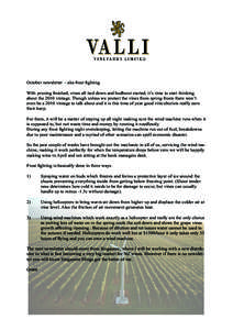 October newsletter - aka frost fighting With pruning finished, vines all tied down and budburst started, it’s time to start thinking about the 2010 vintage. Though unless we protect the vines from spring frosts there w