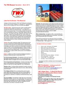 The TWA Museum Newsletter – MarchLetter from the Director – Pam Blaschum Greetings to all in the wide world of TWA! The TWA Museum is nearing the end of its second full year of operation at 10 Richards Rd. I a