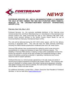 NEWS FORTBRAND SERVICES, INC., AND AL-JON MANUFACTURING LLC ANNOUNCE THE SALE OF NINE VAMMAS PSB 5500 MULTI-FUNCTION SNOW REMOVAL VEHICLES TO THE CINCINNATI-NORTHERN KENTUCKY INTERNATIONAL AIRPORT (CVG).