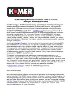 HOMER Energy Partners with Global Firms to Enhance Microgrid Market Opportunities HOMER Energy, a Boulder-based company specializing in feasibility and design of renewable energy systems that integrate multiple power sou