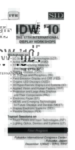 THE 17TH INTERNATIONAL DISPLAY WORKSHOPS Workshops on • LC Science and Technologies (LCT) • Active Matrix Displays (AMD)