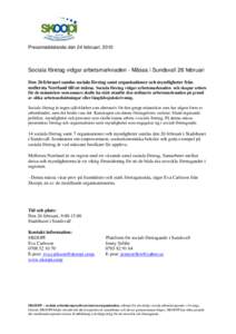 Pressmeddelande den 24 februari, 2010  Sociala företag vidgar arbetsmarknaden - Mässa i Sundsvall 26 februari Den 26 februari samlas sociala företag samt organisationer och myndigheter från mellersta Norrland till en
