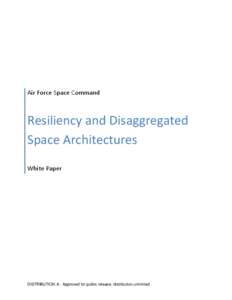 Air Force Space Command  Resiliency and Disaggregated Space Architectures White Paper