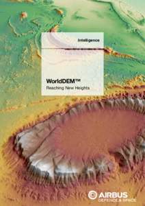Intelligence  WorldDEM™ Reaching New Heights  WorldDEM™: The New Standard of Global Elevation Models