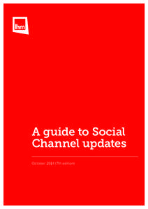 A guide to Social Channel updates October7th edition) Social Channel Updates | October 2014 | www.lhmmedia.com