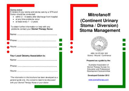 Stoma review A review of your stoma and stoma care by a STN and Doctor should be conducted:  within 2 – 6 weeks after discharge from hospital  at any time problems occur  at least every 1 – 2 years