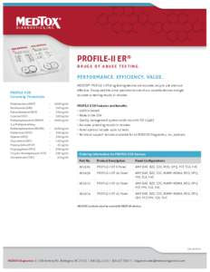 PROFILE-II ER® DRUGS OF ABUSE TESTING PERFORMANCE. EFFICIENCY. VALUE. MEDTOX® PROFILE-II ER drug testing devices are accurate, easy to use and cost effective. Simply add the urine specimen to one of our cassette device