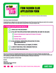 FIDM Fashion Club ApplicatioN Form SPONSORED BY FIDM/FASHION INSTITUTE OF DESIGN & MERCHANDISING Hello future Fashion Club President! Congratulations on taking the first steps toward launching your club. There are just a