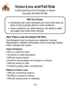 Did You Know: Individuals with vision problems are more than twice as likely to fall as people without vision problems. Vision problems can affect balance, the ability to walk, and upper and lower body strength.