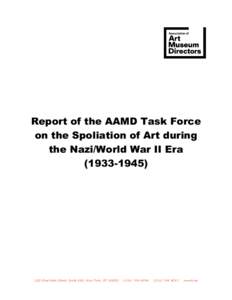 Report of the AAMD Task Force on the Spoliation of Art during the Nazi/World War II Era[removed] East 56th Street, Suite 520, New York, NY 10022
