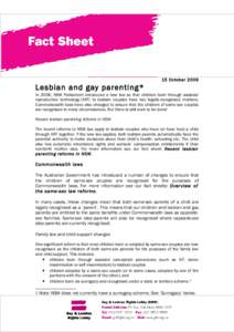 15 October[removed]Lesbian and gay parenting* In 2008, NSW Parliament introduced a new law so that children born through assisted reproductive technology (ART) to lesbian couples have two legally-recognised mothers. Common