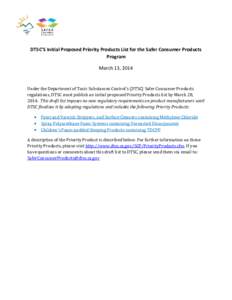 DTSC’S Initial Proposed Priority Products List for the Safer Consumer Products Program March 13, 2014 Under the Department of Toxic Substances Control’s (DTSC) Safer Consumer Products regulations, DTSC must publish a