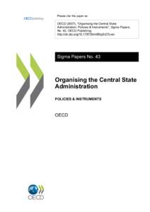 Please cite this paper as:  OECD (2007), “Organising the Central State Administration: Policies & Instruments”, Sigma Papers, No. 43, OECD Publishing. http://dx.doi.org5kml60q2n27c-en