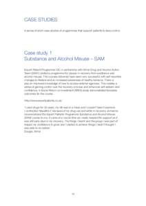 Case Studies A series of short case studies of programmes that support patients to take control. Case study 1 Substance and Alcohol Misuse – SAM Expert Patient Programme CIC in partnership with Wirral Drug and Alcohol 